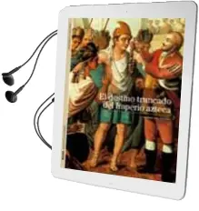 Descargar AudioLibro El Destino Truncado del Imperio Azteca de Serge Gruzinski año 2011