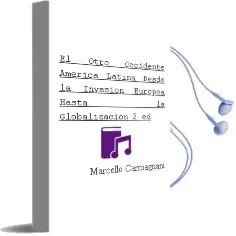 Descargar AudioLibro El Otro Occidente: America Latina desde la Invasion Europea hasta la Globalizacion (2ª ed) de Marcello Carmagnani año 2011