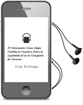 Descargar AudioLibro El Testamento: Como Zanjo Castilla la Cuestion Sobre la Legitimid ad de la Conquista de Navarra de Iñigo Bolinaga año 2011