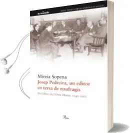 Descargar AudioLibro Josep Pedreira, un Editor en Terra de Naufragis de Mireina Sopena año 2011