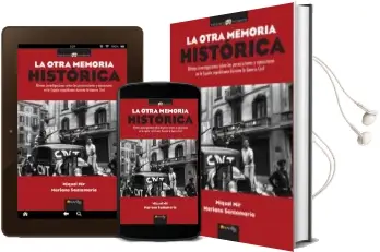 Descargar AudioLibro La Otra Memoria Historica: Ultimas Investigaciones Sobre las Pers Ecuciones y Ejecuciones en la España Republicana Durante la Guerra Civil de Miquel Mir año 2011