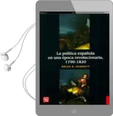 Descargar AudioLibro La Politica Española en una Epoca Revolucionaria (1790-1820) (2ª Ed.) de Brian Hamnett año 2011