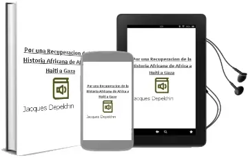 Descargar AudioLibro Por una Recuperacion de la Historia Africana: De Africa a Haiti a Gaza de Jacques Depelchin año 2011