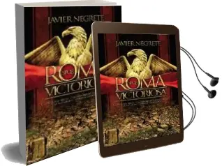 Descargar AudioLibro Roma Victoriosa: Como una Aldea Italiana Llego a Conquistar la mi tad del Mundo Conocido de Javier Negrete año 2011