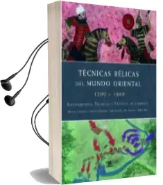 Descargar AudioLibro Tecnicas Belicas del Mundo Oriental. 1200-1860 Equipamiento, Tecn Icas y Tacticas de Combate de Michael E. Haskew año 2011