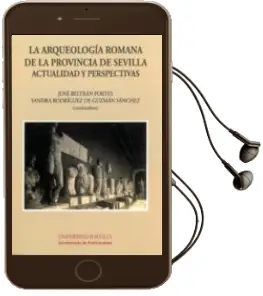 Descargar AudioLibro La Arqueologia Romana de la Provincia de Sevilla Actualidad y per Spectivas de Jose Beltran Fortes año 2011