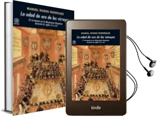 Descargar AudioLibro La Edad de oro de los Virreyes: El Virreinato en la Monarquia his Panica Durante los Siglos xvi y Xvii de Manuel Rivero Rodriguez año 2011