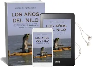 Descargar AudioLibro Los Años del Nilo: Arqueologia y Memoria de Sudan y Etiopia de Victor Manuel Fernandez Martinez año 2011