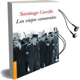 Descargar AudioLibro Los Viejos Camaradas de Santiago Carrillo año 2011