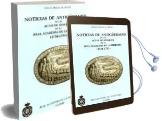 Descargar AudioLibro Noticias de Antiguedades de las Actas de Sesiones de la Real Acad Emia de la Historia (1738-1791) de Jorge Maier Allende año 2011
