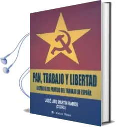 Descargar AudioLibro Pan, Trabajo y Libertad: Historia del Partido del Trabajo de Espa ña (el Viejo Topo) de Jose Luis (Coord.) Martin Ramos año 2011