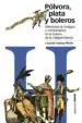 AudioLibro Polvora, Plata y Boleros: Memorias de Testigos y Combatientes en la Guerra de la Independencia de Leopoldo Stampa Piñeiro