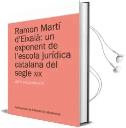 Descargar AudioLibro Ramon Marti d Eixala: Un Exponent de l Escola Juridica Catalana d el Segle xix de Judit Valls año 2011