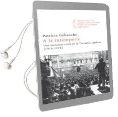 Descargar AudioLibro A la Intemperie: Una Memoria Cruel de la Transicio Catalana (197 6-1978) de Patricia Gabancho año 2011