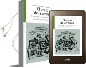 Descargar AudioLibro El Ocaso de la Verdad. Propaganda y Prensa Exterior en la España Franquista (1936-1945) de Antonio Cesar Moreno Cantano año 2011