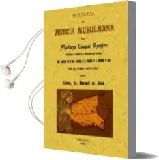Descargar AudioLibro Historia de Murcia Musulmana (Facsimiles Maxtor) de Mariano Gaspar Remiro año 2011