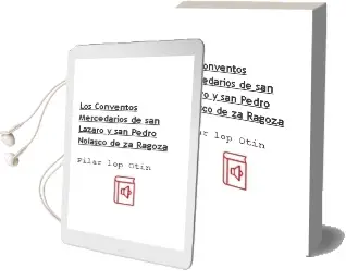 Descargar AudioLibro Los Conventos Mercedarios de san Lazaro y san Pedro Nolasco de za Ragoza de Pilar Lop Otin año 2011