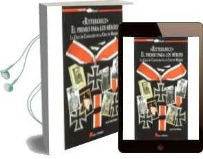 Descargar AudioLibro Ritterkreuz: El Premio para los Heroes: La Cruz de Caballero de l a Cruz de Hierro de Raul Arias Ramos año 2011