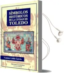Descargar AudioLibro Simbolos Historicos de la Ciudad de Toledo de Ventura Leblic Garcia año 2011