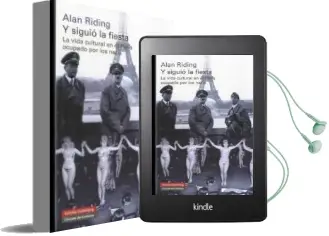 Descargar AudioLibro Y Siguio la Fiesta: La Vida Cultural en el Paris Ocupado por los Nazis de Alan Riding año 2011