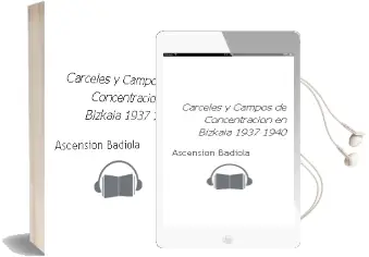 Descargar AudioLibro Carceles y Campos de Concentracion en Bizkaia (1937-1940) de Ascension Badiola año 2011