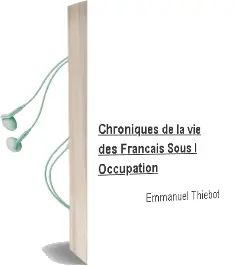 Descargar AudioLibro Chroniques de la vie des Français Sous l Occupation de Emmanuel Thiebot año 2011