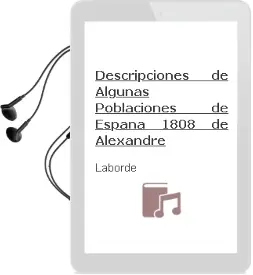 Descargar AudioLibro Descripciones de Algunas Poblaciones de España 1808 de Alexandre De Laborde año 2011