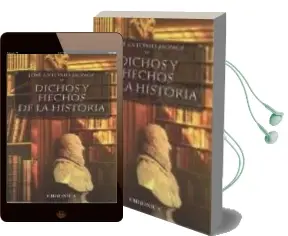 Descargar AudioLibro Dichos y Hechos de la Historia de Jose Antonio Monge Maribona año 2011