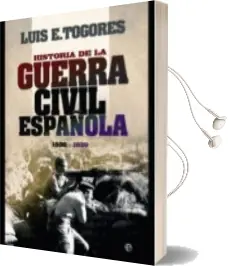 Descargar AudioLibro Historia de la Guerra Civil Española 1936 - 1939 de Luis E. Togores año 2011