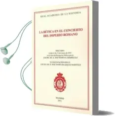 Descargar AudioLibro La Betica en el Concierto del Imperio Romano de Jose Remesal Rodriguez año 2011