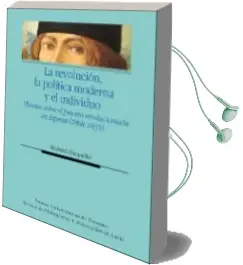 Descargar AudioLibro La Revolucion, la Politica Moderna y el Individuo de Richard Hocquellet año 2011
