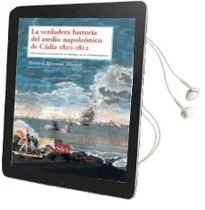 Descargar AudioLibro La Verdadera Historia del Asedio Napoleonico de Cadiz 1810-1812. una Historia Humana de la Guerra de la Independencia de Manuel Moreno Alonso año 2011