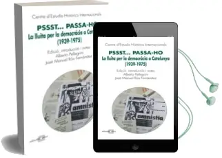 Descargar AudioLibro Pssst Passa-Ho. la Lluita per la Democracia a Catalunya (1939-197 5) de Varios Autores año 2011