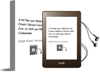Descargar AudioLibro A mi hay que Matarme de Frente: Manuel Garcia Valle, Jose eñ Gall Egu, Minero Comunista de Jorge Muñiz Sanchez año 2011