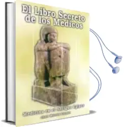 Descargar AudioLibro El Libro Secreto de los Medicos: Medicina en el Antiguo Egipto de Juan Martin Carpio año 2011