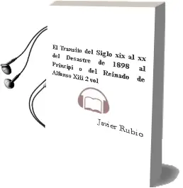 Descargar AudioLibro El Transito del Siglo xix al xx: Del Desastre de 1898 al Principi o del Reinado de Alfonso Xiii (2 Vol) de Javier Rubio año 2011