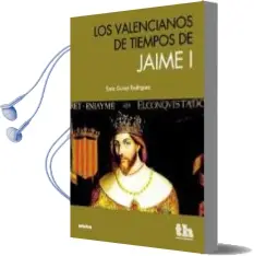 Descargar AudioLibro Los Valencianos en Tiempo de Jaime i de Enric Guinot Rodriguez año 2011