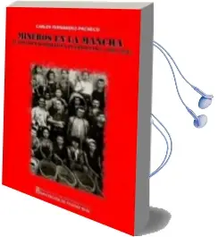 Descargar AudioLibro Mineros en la Mancha: El Movimiento Obrero en Puertollano, 1880- 1936 de Carlos Fernandez Pacheco año 2011