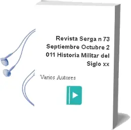 Descargar AudioLibro Revista Serga nº 73 (Septiembre-Octubre 2.011): Historia Militar del Siglo xx de Varios Autores año 2011