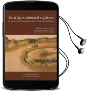 Descargar AudioLibro Sevilla y su rio en el Siglo Xviii. un Proyecto Ilustrado para la Mejora del Cauce del Guadalquivir de Joaquin Rodriguez Mateos año 2011