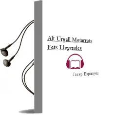 Descargar AudioLibro Alt Urgell. Motarrots, Fets, Llegendes de Josep Espunyes año 2011