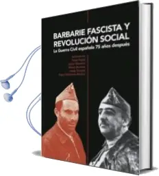 Descargar AudioLibro Barbarie Fascista y Revolucion Social: La Guerra Civil Española 75 Años Despues de Varios Autores año 2011