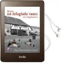 Descargar AudioLibro Blasin, un Refugiado Vasco en Inglaterra de Blas Oscar Guerro Uriarte año 2011