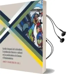 Descargar AudioLibro Escribir Despues de la Dictadura: La Produccion Literaria y Cultu al en las Posdictaduras de Europa e Hispanoamerica de Janett (Ed.) Reinstadler año 2011