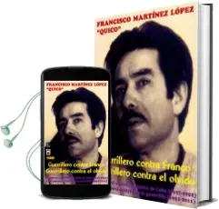 Descargar AudioLibro Guerrillero Contra Franco, Guerrillero Contra el Olvido. la Guerr ila Antifranquista de Leon (1937-1952). la Memoria Cautiva de la Guerrilla (1952-2011) de Francisco Martinez Lopez año 2011