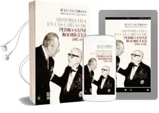 Descargar AudioLibro Historia Viva en las Cartas de Pedro Sainz Rodriguez (18971986): El Ministro de Franco que Quiso Restaurar a don Juan de Julio Escribano año 2011