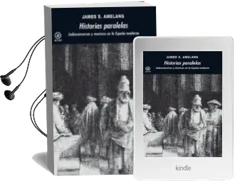 Descargar AudioLibro Historias Paralelas: Judeoconversos y Moriscos en la España Moder na de James S. Amelang año 2011