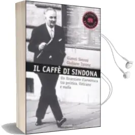 Descargar AudioLibro Il Caffe di Sindona: Un Finanziere d Avventura tra Politica, Vati Cano e Mafia de Gianni Simoni año 2011