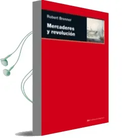 Descargar AudioLibro Mercaderes y Revolucion: Transformacion Comercial, Conflicto Poli Tico y Mercaderes de Ultramar Londinenses de Robert Brenner año 2011