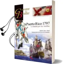 Descargar AudioLibro Puerto Rico 1797: La Batalla por las Antillas (Guerreros y Batall as) de Ruben Saez Abad año 2011